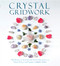 Crystal Gridwork: The Power of Crystals and Sacred Geometry to Heal