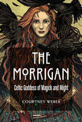Morrigan: Celtic Goddess of Magick and Might
