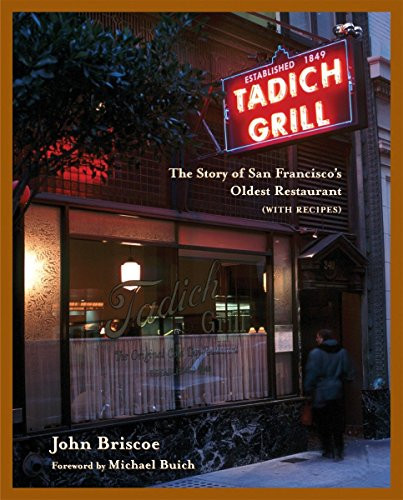 Tadich Grill: The Story of San Francisco's Oldest Restaurant With Recipes
