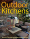 Outdoor Kitchens: Ideas for Planning Designing and Entertaining