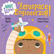 Baby Loves Aerospace Engineering! (Baby Loves Science)