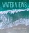 Water Views: Rivers Lakes Oceans