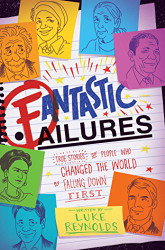 Fantastic Failures: True Stories of People Who Changed the World