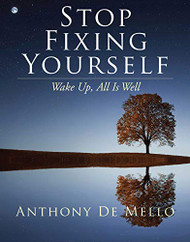 Stop Fixing Yourself: Wake Up All Is Well