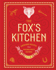 Fox's Kitchen: Cherished Recipes from Philadelphia's Historic Radnor Hunt