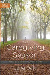 Caregiving Season: Finding Grace to Honor Your Aging Parents