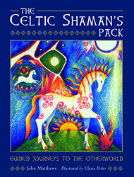 Celtic Shaman's Pack: Guide Journeys to the Otherword