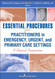 Essential Procedures For Practitioners In Emergency Urgent And Primary Care Settings