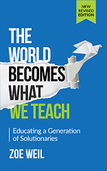 World Becomes What We Teach: Educating a Generation of Solutionaries