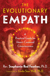 Evolutionary Empath: A Practical Guide for Heart-Centered Consciousness