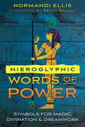Hieroglyphic Words of Power: Symbols for Magic Divination and Dreamwork