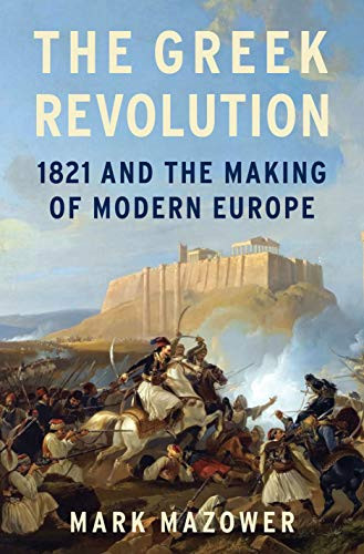 Greek Revolution: 1821 and the Making of Modern Europe