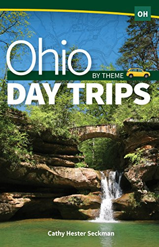 Ohio Day Trips by Theme (Day Trip Series)