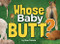 Whose Baby Butt? (Wildlife Picture Books)