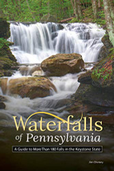 Waterfalls of Pennsylvania: A Guide to More Than 180 Falls in the Keystone State