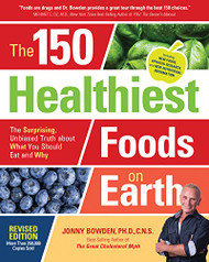 150 Healthiest Foods on Earth Revised Edition