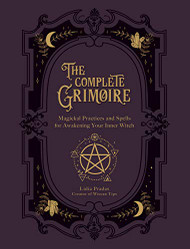 Complete Grimoire: Magickal Practices and Spells for Awakening
