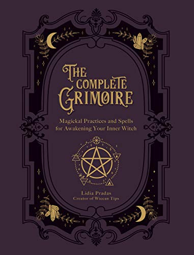 Complete Grimoire: Magickal Practices and Spells for Awakening