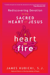 Heart on Fire: Rediscovering Devotion to the Sacred Heart of Jesus