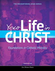 Your Life in Christ: Foundations in Catholic Morality