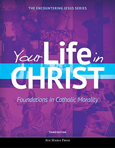Your Life in Christ: Foundations in Catholic Morality