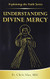 Understanding Divine Mercy (Explaining the Faith)