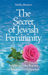 Secret of Jewish Femininity; Insights into the Practice of