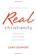 Real Christianity: Embrace the Grace Endure the Struggle Enjoy the Relationship