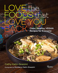 Love the Foods That Love You Back: Clean Healthy Vegan Recipes for Everyone