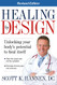 Healing by Design: Unlocking Your Body's Potential to Heal Itself