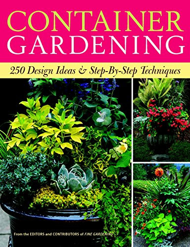 Container Gardening: 250 Design Ideas & Step-by-Step Techniques