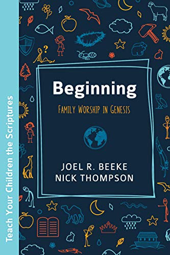 Beginning: Family Worship in Genesis