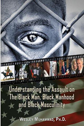 Understanding the Assault on the Black Man Black Manhood and Black Masculinity