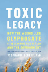 Toxic Legacy: How the Weedkiller Glyphosate Is Destroying Our