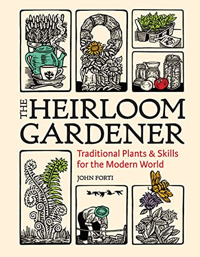 Heirloom Gardener: Traditional Plants and Skills for the Modern World