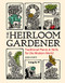 Heirloom Gardener: Traditional Plants and Skills for the Modern World