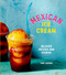 Mexican Ice Cream: Beloved Recipes and Stories A Cookbook