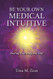 Be Your Own Medical Intuitive: Healing Your Body and Soul