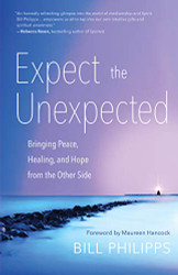 Expect the Unexpected: Bringing Peace Healing and Hope from the Other Side