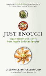 Just Enough: Vegan Recipes and Stories from Japan's Buddhist Temples