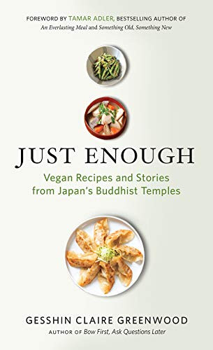 Just Enough: Vegan Recipes and Stories from Japan's Buddhist Temples