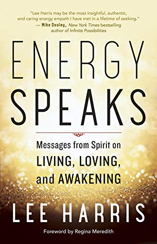 Energy Speaks: Messages from Spirit on Living Loving and Awakening