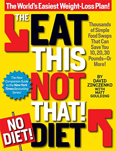 Eat This Not That! No-Diet Diet: The World's Easiest Weight-Loss Plan!