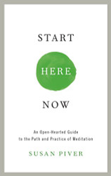 Start Here Now: An Open-Hearted Guide to the Path and Practice of Meditation