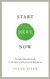 Start Here Now: An Open-Hearted Guide to the Path and Practice of Meditation