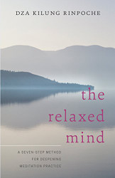 Relaxed Mind: A Seven-Step Method for Deepening Meditation Practice