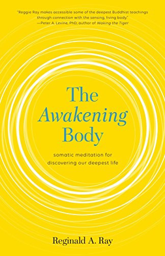 Awakening Body: Somatic Meditation for Discovering Our Deepest Life
