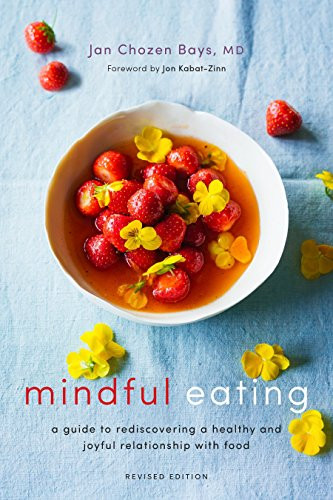 Mindful Eating: A Guide to Rediscovering a Healthy and Joyful