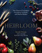 Heirloom: Time-Honored Techniques Nourishing Traditions and Modern Recipes