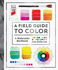 Field Guide to Color: A Watercolor Workbook